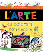 L'arte da colorare per i bambini. Con adesivi. Ediz. illustrata libro