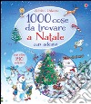 1000 cose da trovare a Natale. Con adesivi. Ediz. illustrata libro