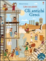 Gli antichi Greci. Con adesivi. Ediz. illustrata libro