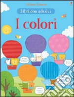 I colori. Con adesivi. Ediz. illustrata