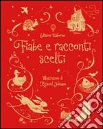 Fiabe e racconti scelti. Ediz. illustrata libro