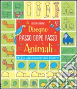 Animali. Disegno passo dopo passo. Ediz. illustrata libro