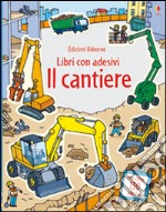 Il cantiere. Ediz. illustrata libro