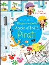 Pirati. Piccole attività. Disegno e cancello. Ediz. illustrata. Con gadget libro