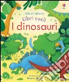 I dinosauri. Ediz. illustrata libro di Milbourne Anna Dimitri Simona