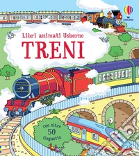 Treni. Ediz. illustrata