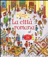 La città romana. Libri animati. Ediz. illustrata libro