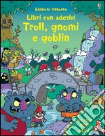 Troll, gnomi e goblin. Ediz. illustrata libro