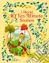 10 Ten minute stories. Ediz. a colori libro