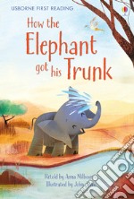 How the Elephant Got His Trunk libro