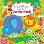 Baby's very first play book. Animal words. Ediz. a colori