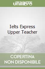 Ielts Express Upper Teacher libro