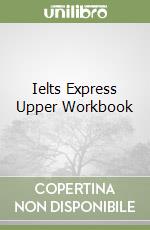 Ielts Express Upper Workbook libro