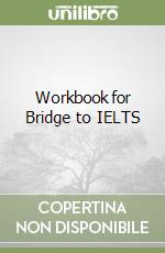 Workbook for Bridge to IELTS