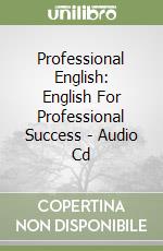 Professional English: English For Professional Success - Audio Cd libro