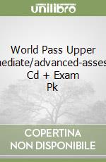World Pass Upper Intermediate/advanced-assessment Cd + Exam Pk libro