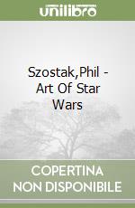 Szostak,Phil - Art Of Star Wars