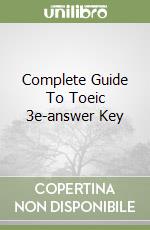 Complete Guide To Toeic 3e-answer Key libro