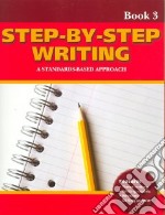 Step-by-step writing book. A standards-based approach. Per il Liceo scientifico. Vol. 3 libro