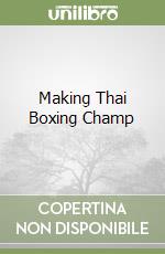 Making Thai Boxing Champ libro