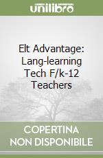 Elt Advantage: Lang-learning Tech F/k-12 Teachers libro