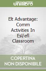 Elt Advantage: Comm Activities In Esl/efl Classroom libro