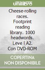 Cheese-rolling races. Footprint reading library. 1000 headwords. Leve l A2. Con DVD-ROM libro