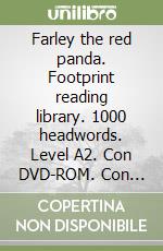 Farley the red panda. Footprint reading library. 1000 headwords. Level A2. Con DVD-ROM. Con Multi-ROM