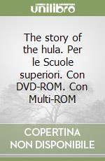 The story of the hula. Per le Scuole superiori. Con DVD-ROM. Con Multi-ROM libro