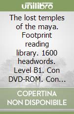 The lost temples of the maya. Footprint reading library. 1600 headwords. Level B1. Con DVD-ROM. Con Multi-ROM libro