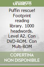 Puffin rescue! Footprint reading library. 1000 headwords. Level A2. Con DVD-ROM. Con Multi-ROM libro