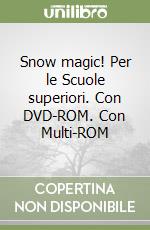 Snow magic! Per le Scuole superiori. Con DVD-ROM. Con Multi-ROM libro