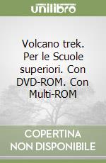 Volcano trek. Per le Scuole superiori. Con DVD-ROM. Con Multi-ROM libro