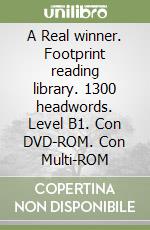 A Real winner. Footprint reading library. 1300 headwords. Level B1. Con DVD-ROM. Con Multi-ROM libro