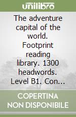 The adventure capital of the world. Footprint reading library. 1300 headwords. Level B1. Con DVD-ROM. Con Multi-ROM libro