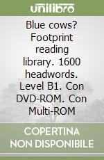 Blue cows? Footprint reading library. 1600 headwords. Level B1. Con DVD-ROM. Con Multi-ROM libro