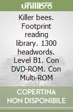 Killer bees. Footprint reading library. 1300 headwords. Level B1. Con DVD-ROM. Con Multi-ROM libro