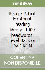 Beagle Patrol. Footprint reading library. 1900 headwords. Level B2. Con DVD-ROM libro