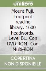 Mount Fuji. Footprint reading library. 1600 headwords. Level B1. Con DVD-ROM. Con Multi-ROM libro