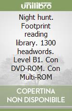 Night hunt. Footprint reading library. 1300 headwords. Level B1. Con DVD-ROM. Con Multi-ROM libro