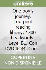 One boy's journey. Footprint reading library. 1300 headwords. Level B1. Con DVD-ROM. Con Multi-ROM libro