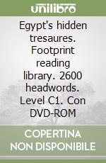 Egypt's hidden tresaures. Footprint reading library. 2600 headwords. Level C1. Con DVD-ROM libro