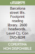 Barcelona street life. Footprint reading library. 2600 headwords. Level C1. Con DVD-ROM libro