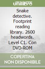 Snake detective. Footprint reading library. 2600 headwords. Level C1. Con DVD-ROM libro