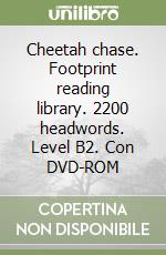 Cheetah chase. Footprint reading library. 2200 headwords. Level B2. Con DVD-ROM