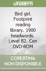 Bird girl. Footprint reading library. 1900 headwords. Level B2. Con DVD-ROM libro