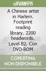 A Chinese artist in Harlem. Footprint reading library. 2200 headwords. Level B2. Con DVD-ROM libro