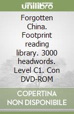 Forgotten China. Footprint reading library. 3000 headwords. Level C1. Con DVD-ROM libro