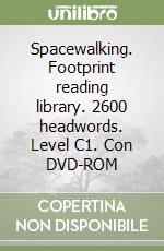 Spacewalking. Footprint reading library. 2600 headwords. Level C1. Con DVD-ROM