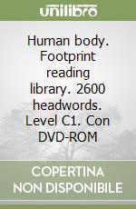 Human body. Footprint reading library. 2600 headwords. Level C1. Con DVD-ROM libro